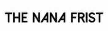 THE NANA FRIST 